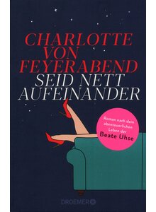 SEID NETT AUFEINANDER - CHARLOTTE VON FEYERABEND
