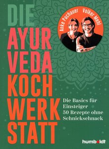 Auf diesem Bild sehen Sie das Produktbild fr DIE AYURVEDA KOCHWERKSTATT - PACHAUER/MEHL