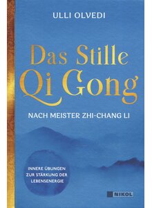 DAS STILLE QI GONG NACH MEISTER ZHI-CHANG LI - ULLI OLVEDI