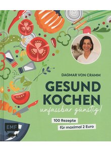 GESUND KOCHEN UNFASSBAR GNSTIG! - DAGMAR VON CRAMM