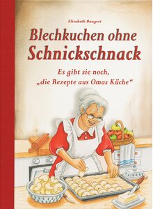 BLECHKUCHEN OHNE SCHNICKSCHNACK - ELISABETH BANGERT