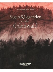Auf diesem Bild sehen Sie das Produktbild fr SAGEN & LEGENDEN AUS DEM ODENWALD - MIRIAM UND PETER SEISLER