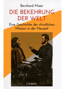 Auf diesem Bild sehen Sie das Produktbild fr DIE BEKEHRUNG DER WELT - BERNHARD MAIER