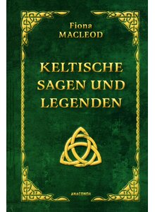 KELTISCHE SAGEN UND LEGENDEN - FIONA MACLEOD