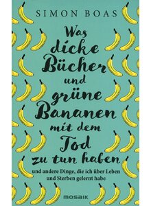 Auf diesem Bild sehen Sie das Produktbild für WAS DICKE BÜCHER UND GRÜNE BANANEN MIT DEM TOD ZU TUN HABEN - SIMON BOAS