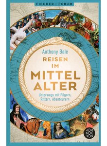 Auf diesem Bild sehen Sie das Produktbild f�r REISEN IM MITTELALTER - ANTHONY BALE