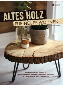 Auf diesem Bild sehen Sie das Produktbild f�r ALTES HOLZ F�R NEUES WOHNEN - HESTER VAN OVERBEEK