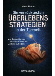 Auf diesem Bild sehen Sie das Produktbild für DIE VERRÜCKTESTEN ÜBERLEBENS- STRATEGIEN IN DER TIERWELT - MATT SIMON