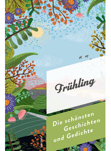 Auf diesem Bild sehen Sie das Produktbild f�r FR�HLING - DIE SCH�NSTEN GESCHICHTEN UND GEDICHTE - MAREIKE VON LANDSBERG (HRSG.)