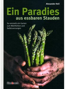 Auf diesem Bild sehen Sie das Produktbild f�r EIN PARADIES AUS ESSBAREN STAUDEN - ALEXANDER HEIL
