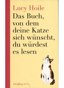 Auf diesem Bild sehen Sie das Produktbild f�r DAS BUCH, VON DEM DEINE KATZE SICH W�NSCHT, DU W�RDEST ES LESEN - LUCY HOILE