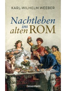NACHTLEBEN IM ALTEN ROM - KARL-WILHELM WEEBER